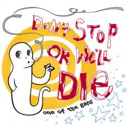 Don’t Stop Or We’ll Die